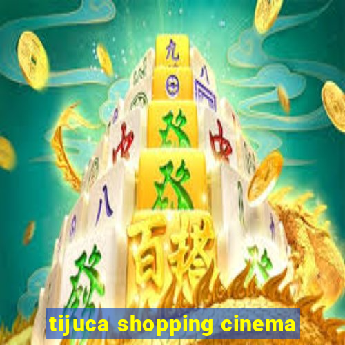 tijuca shopping cinema